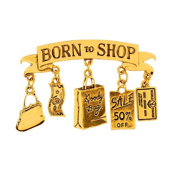 Born to Shop Brooch